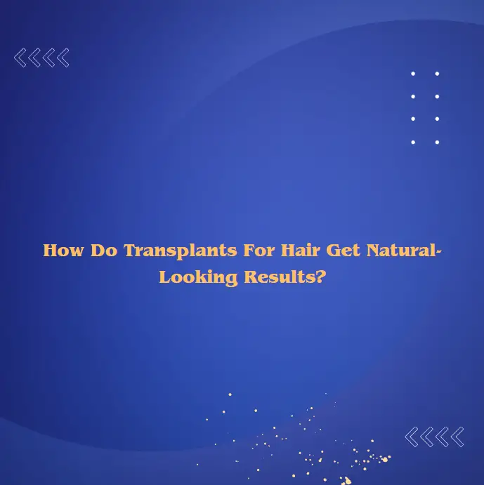 Transplants For Hair